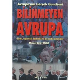 BILINMEYEN AVRUPA AVRUPA´NIN GERÇEK GÜNDEMİ - MAHMUT NIYAZI SEZGIN