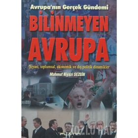 BILINMEYEN AVRUPA AVRUPA´NIN GERÇEK GÜNDEMİ - MAHMUT NIYAZI SEZGIN