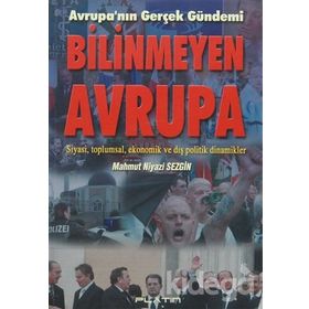 BILINMEYEN AVRUPA AVRUPA´NIN GERÇEK GÜNDEMİ - MAHMUT NIYAZI SEZGIN