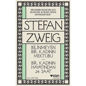 Bilinmeyen Bir Kadının Mektubu - Bir Kadının Hayatından 24 Saat - Stephan Zweig