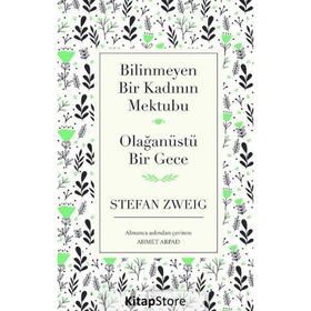 Bilinmeyen Bir Kadının Mektubu - Olağanüstü Bir Gece - stephan zweig