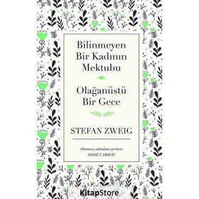 Bilinmeyen Bir Kadının Mektubu - Olağanüstü Bir Gece - stephan zweig