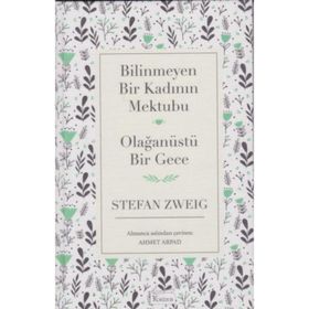 Bilinmeyen Bir Kadının Mektubu - Olağanüstü Bir Gece - stephan zweig