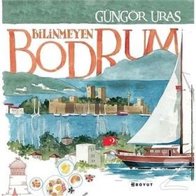 Bilinmeyen Bodrum - Güngör Uras