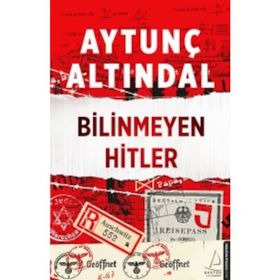 BILINMEYEN HITLER - AYTUNÇ ALTINDAL