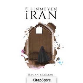 Bilinmeyen İran - Özcan Karakuş