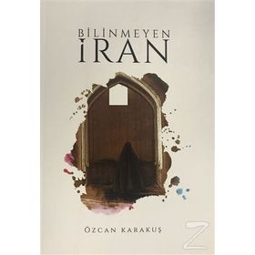 Bilinmeyen İran - Özcan Karakuş