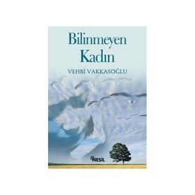Bilinmeyen Kadın - Vehbi Vakkasoğlu