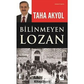 Bilinmeyen Lozan - Taha Akyol