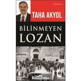 Bilinmeyen Lozan - Taha Akyol