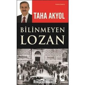 Bilinmeyen Lozan - Taha Akyol