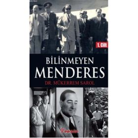 Bilinmeyen Menderes 1. Cilt - Mükerrem Sarol