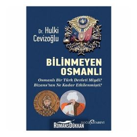 BILINMEYEN OSMANLI - AHMED AKGÜNDÜZ; SAID ÖZTÜRK
