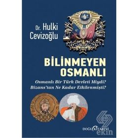 BILINMEYEN OSMANLI - AHMED AKGÜNDÜZ; SAID ÖZTÜRK