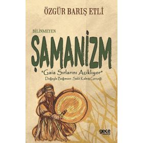 Bilinmeyen Şamanizm - Özgür Barış Etli