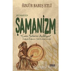 Bilinmeyen Şamanizm - Özgür Barış Etli