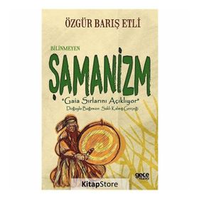 Bilinmeyen Şamanizm - Özgür Barış Etli