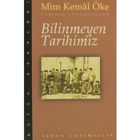 BILINMEYEN TARIHIMIZ - MIM KEMAL ÖKE