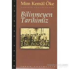 BILINMEYEN TARIHIMIZ - MIM KEMAL ÖKE