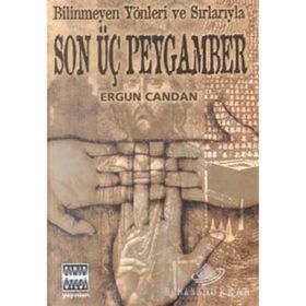 Bilinmeyen Yönleri ve Sırlarıyla Son Üç Peygamber - Ergun Candan