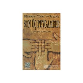 Bilinmeyen Yönleri ve Sırlarıyla Son Üç Peygamber - Ergun Candan