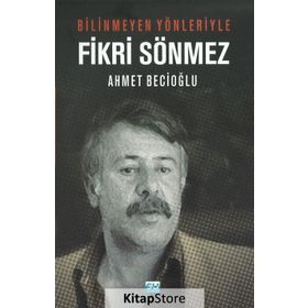 Bilinmeyen Yönleriyle Fikri Sönmez