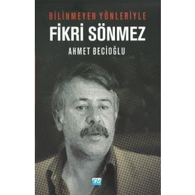Bilinmeyen Yönleriyle Fikri Sönmez