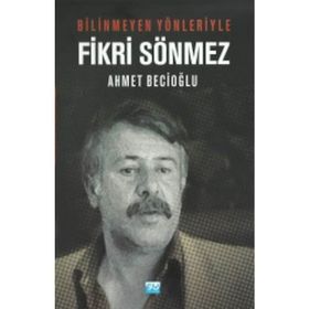 Bilinmeyen Yönleriyle Fikri Sönmez