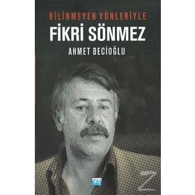 Bilinmeyen Yönleriyle Fikri Sönmez