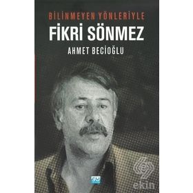 Bilinmeyen Yönleriyle Fikri Sönmez
