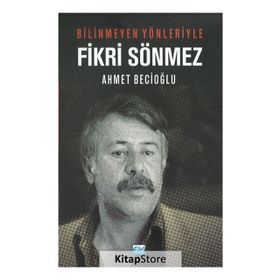Bilinmeyen Yönleriyle Fikri Sönmez