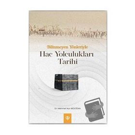 Bilinmeyen Yönleriyle Hac Yolculukları Tarihi - Diyanet Vakfı Yayınları