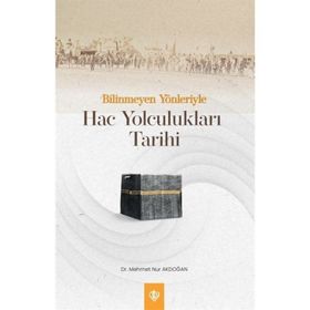 Bilinmeyen Yönleriyle Hac Yolculukları Tarihi - Diyanet Vakfı Yayınları