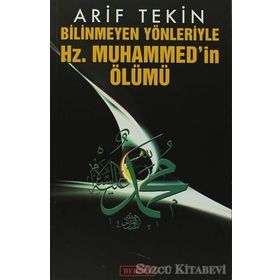 BILINMEYEN YÖNLERİYLE HZ. MUHAMMED'IN ÖLÜMÜ - ARIF TEKIN