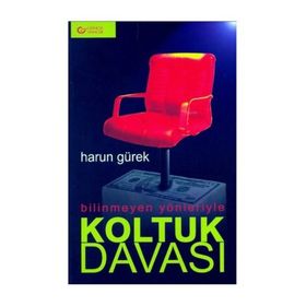Bilinmeyen Yönleriyle Koltuk Davası - Harun Gürek