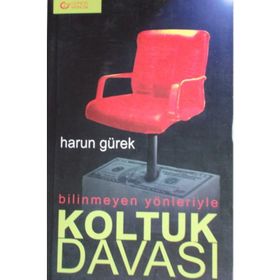 Bilinmeyen Yönleriyle Koltuk Davası - Harun Gürek