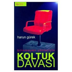 Bilinmeyen Yönleriyle Koltuk Davası - Harun Gürek