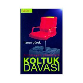 Bilinmeyen Yönleriyle Koltuk Davası - Harun Gürek