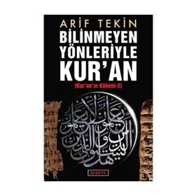 BILINMEYEN YÖNLERİYLE KURAN KURANIN KÖKENİ 2 - ARIF TEKIN