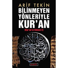 BILINMEYEN YÖNLERİYLE KURAN KURANIN KÖKENİ 2 - ARIF TEKIN