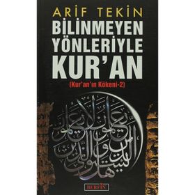 BILINMEYEN YÖNLERİYLE KURAN KURANIN KÖKENİ 2 - ARIF TEKIN