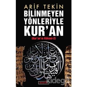 BILINMEYEN YÖNLERİYLE KURAN KURANIN KÖKENİ 2 - ARIF TEKIN