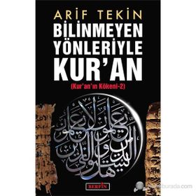 BILINMEYEN YÖNLERİYLE KURAN KURANIN KÖKENİ 2 - ARIF TEKIN