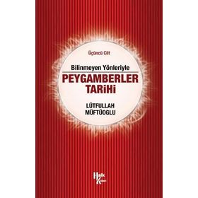 Bilinmeyen Yönleriyle Peygamberler Tarihi 3.Cilt-Lütfullah Müftüoğlu