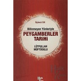 Bilinmeyen Yönleriyle Peygamberler Tarihi 3.Cilt-Lütfullah Müftüoğlu