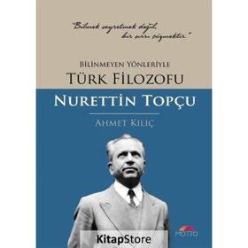 Bilinmeyen Yönleriyle Türk Filozofu - Nurettin Topçu