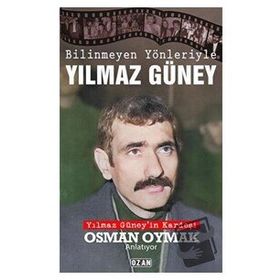 Bilinmeyen Yönleriyle Yılmaz Güney Osman Oymak Ozan Yayıncılık