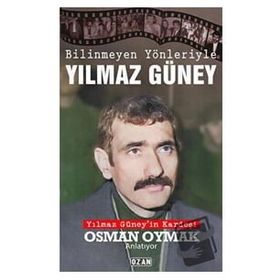 Bilinmeyen Yönleriyle Yılmaz Güney Osman Oymak Ozan Yayıncılık