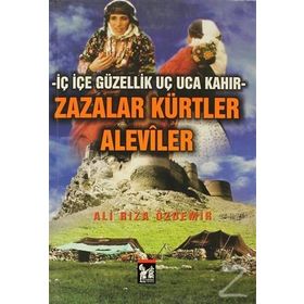 Bilinmeyen Yönleriyle Zazalar Kürtler Aleviler - Ali Rıza Özdemir