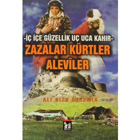 Bilinmeyen Yönleriyle Zazalar Kürtler Aleviler - Ali Rıza Özdemir